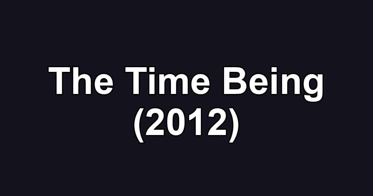 The Time Being (2012)