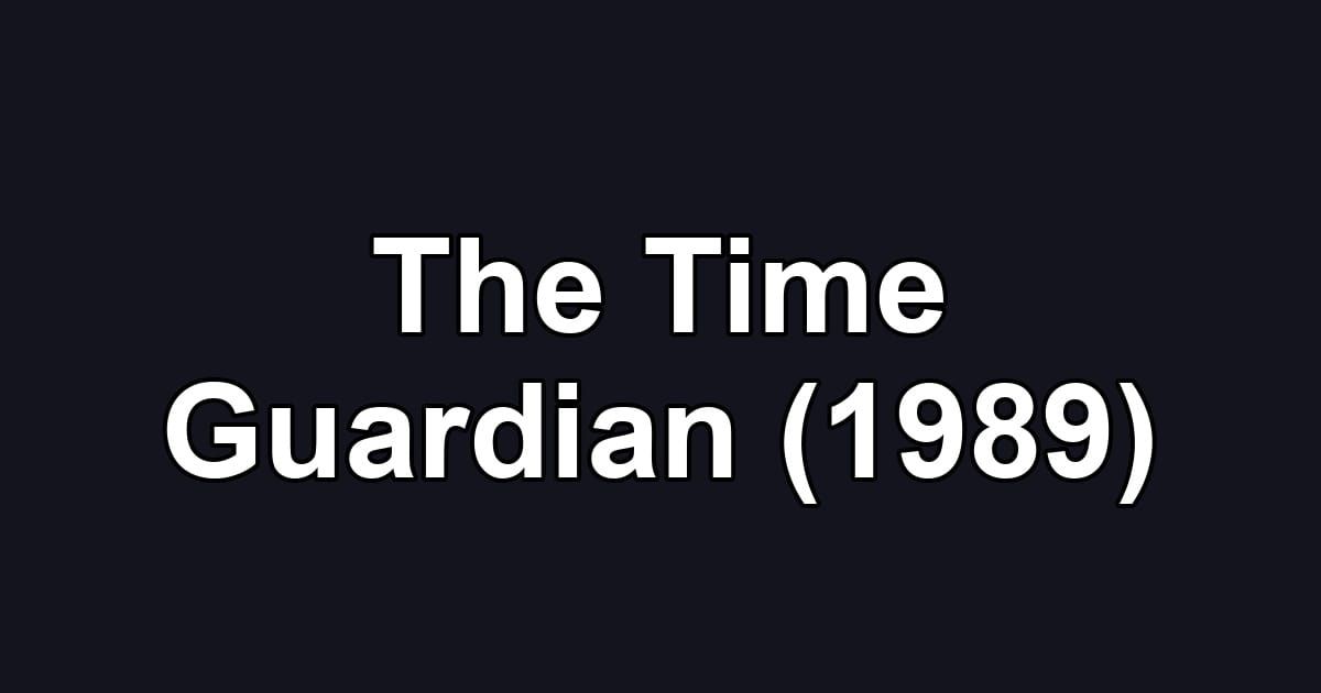 The Time Guardian (1989)