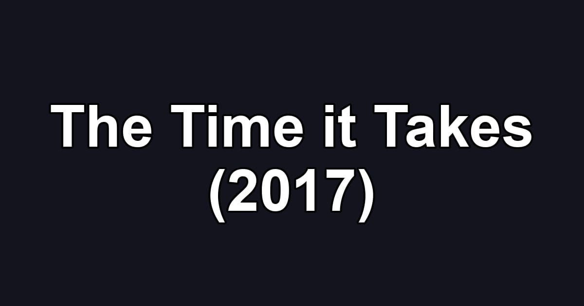 The Time it Takes (2017)