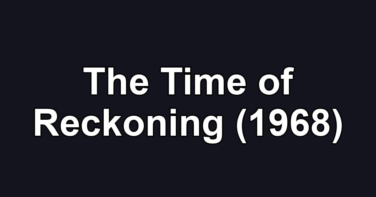 The Time of Reckoning (1968)