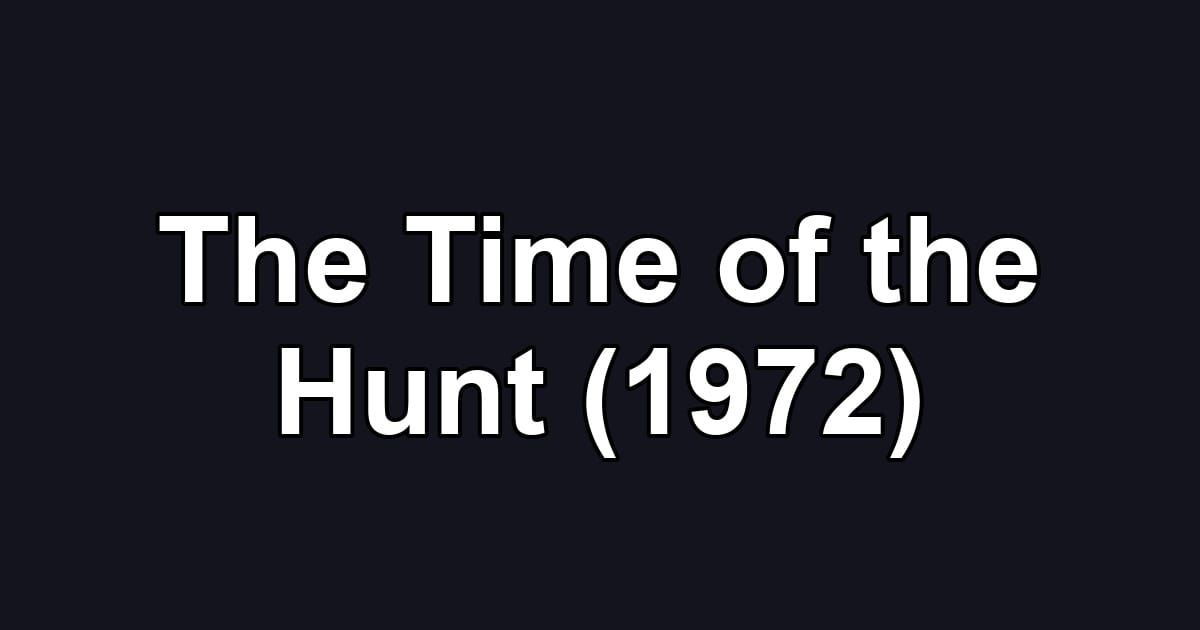 The Time of the Hunt (1972)