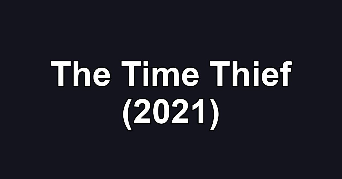 The Time Thief (2021)