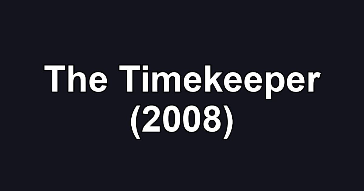 The Timekeeper (2008)