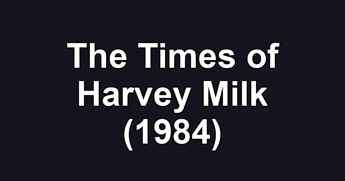 The Times of Harvey Milk (1984)