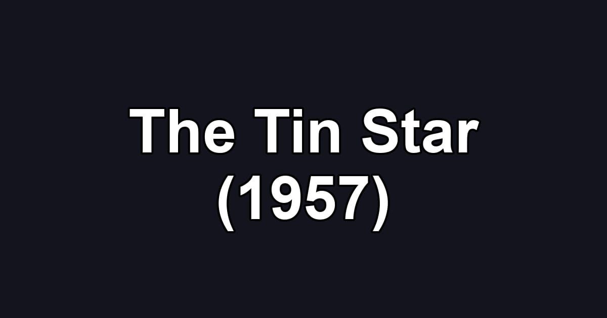 The Tin Star (1957)
