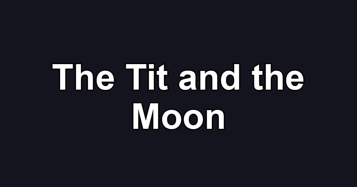 The Tit and the Moon