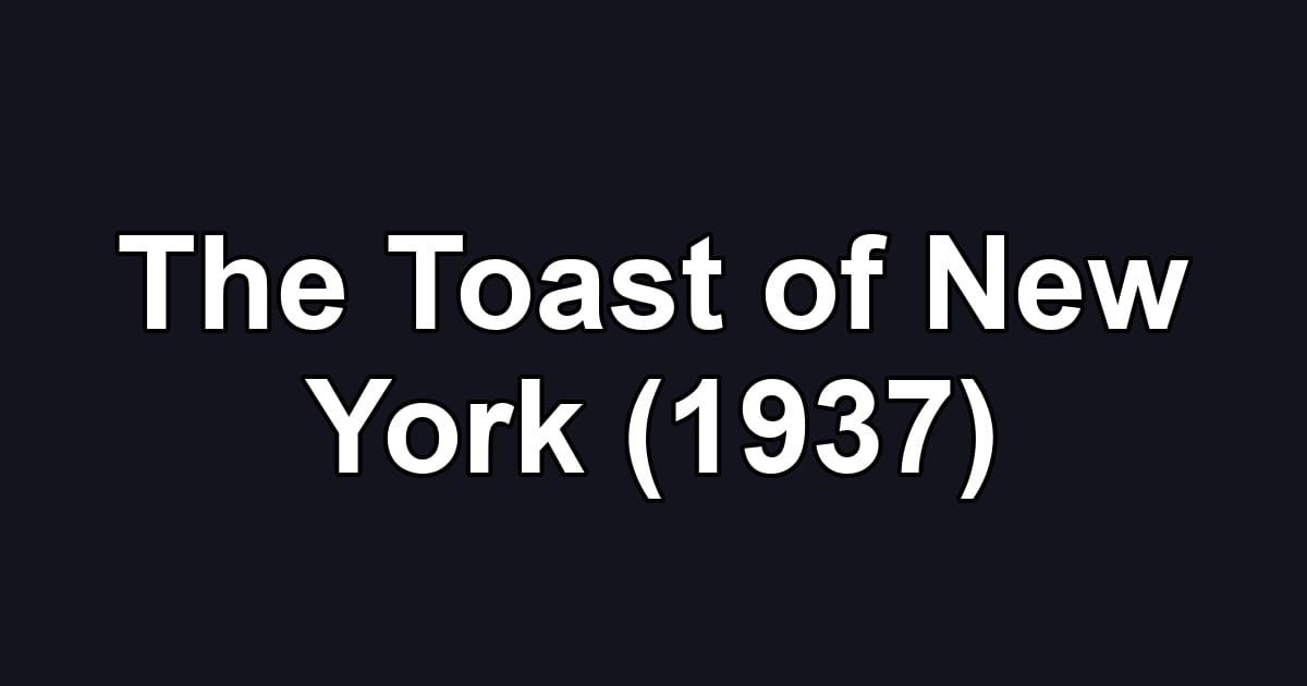 The Toast of New York (1937)