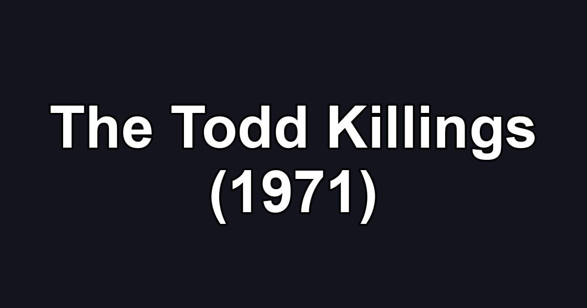 The Todd Killings (1971)