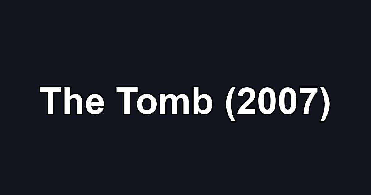 The Tomb (2007)