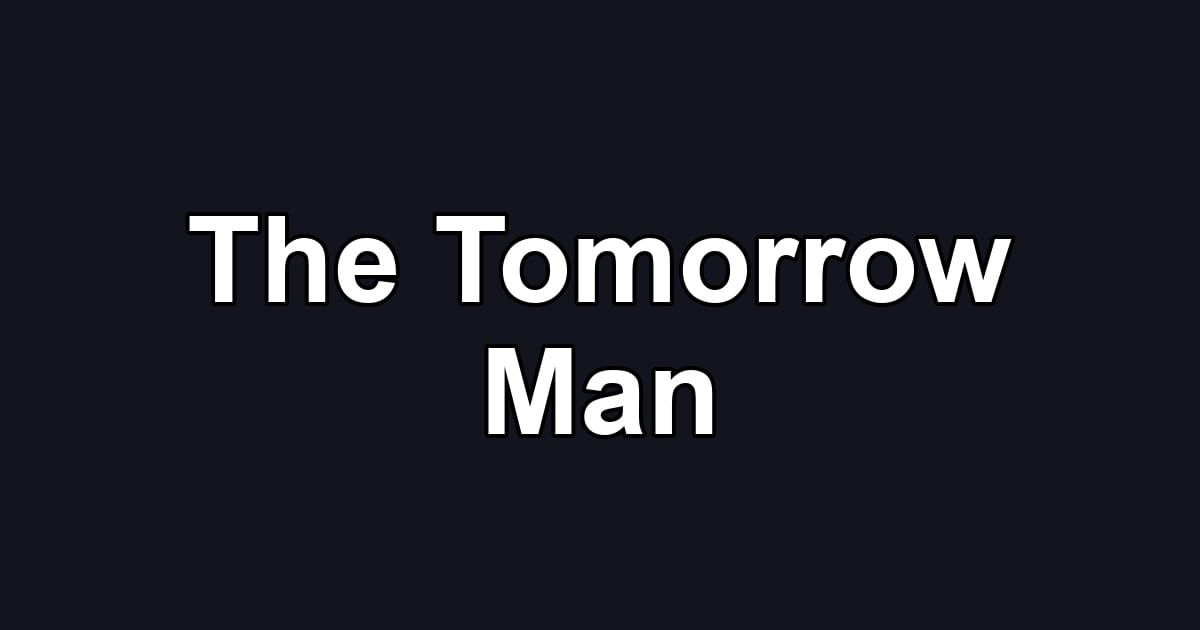 The Tomorrow Man