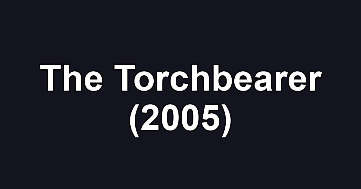 The Torchbearer (2005)