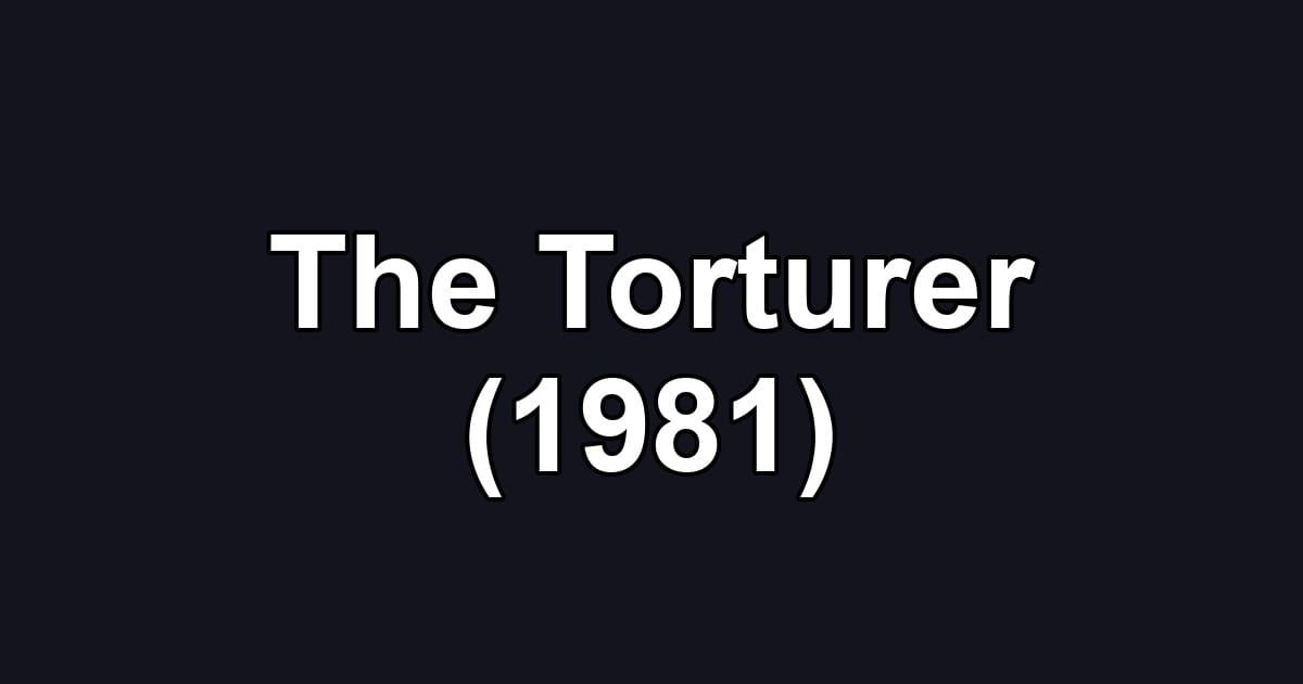 The Torturer (1981)