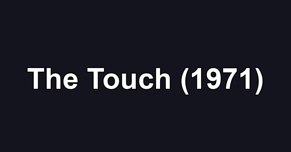The Touch (1971)