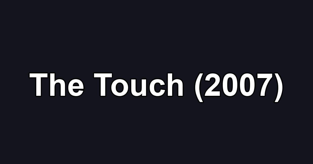 The Touch (2007)