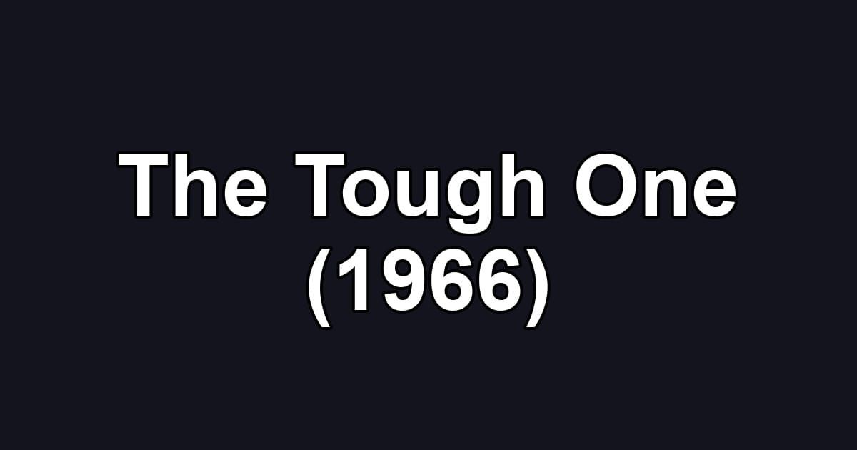 The Tough One (1966)