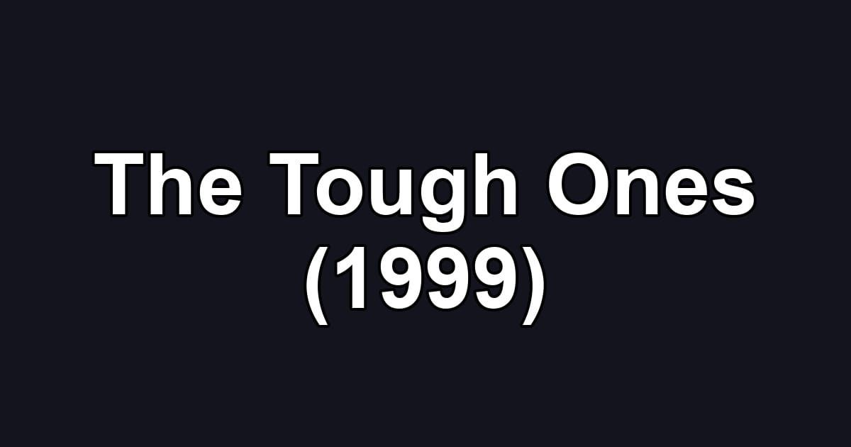 The Tough Ones (1999)