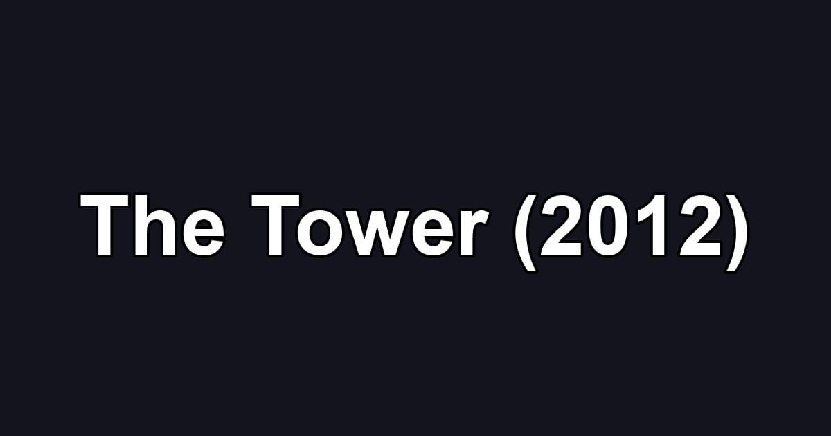 The Tower (2012)