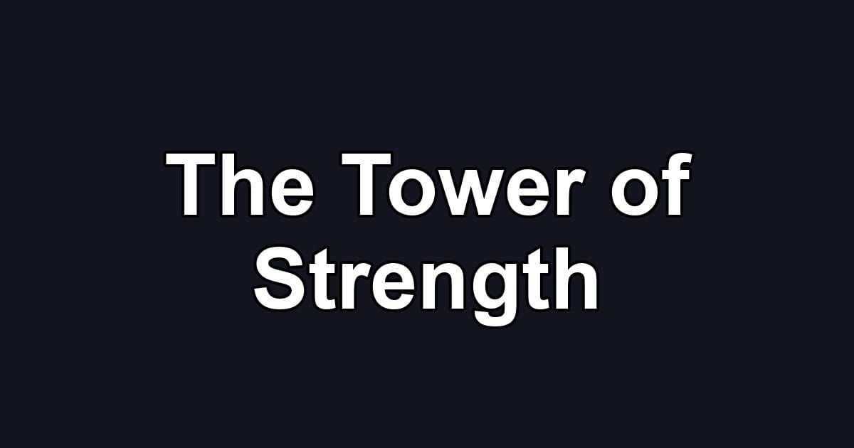 The Tower of Strength