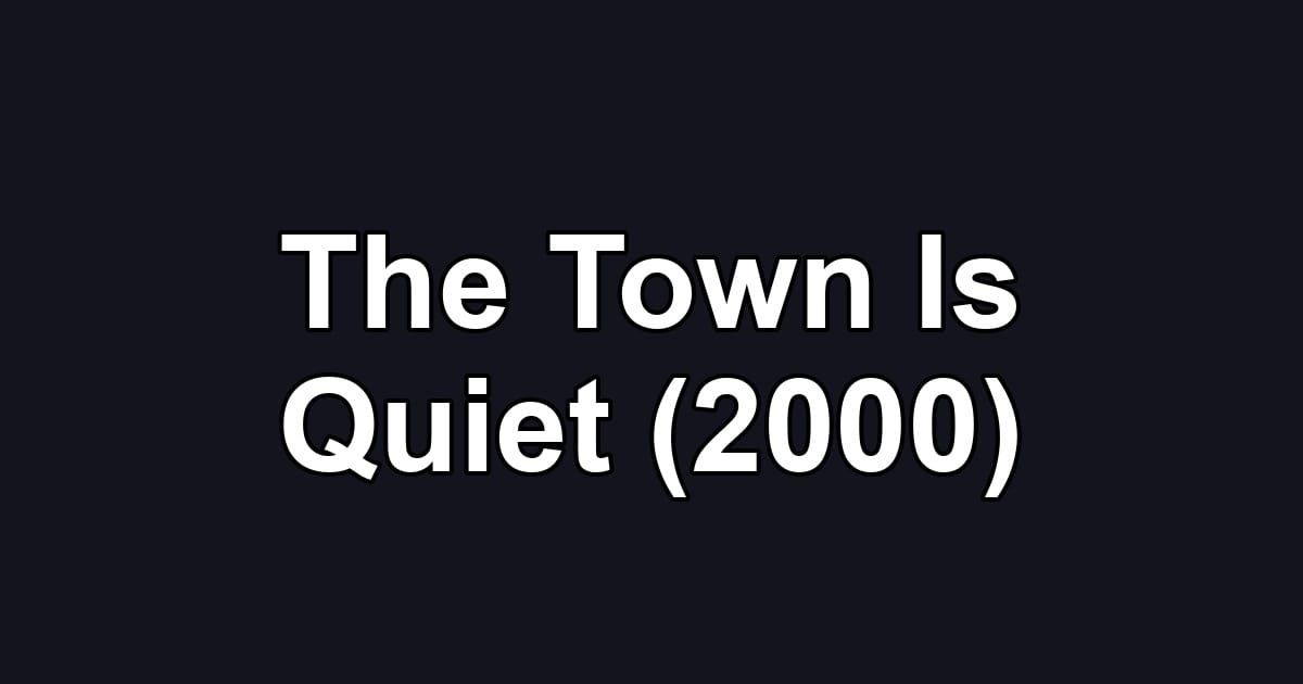 The Town Is Quiet (2000)