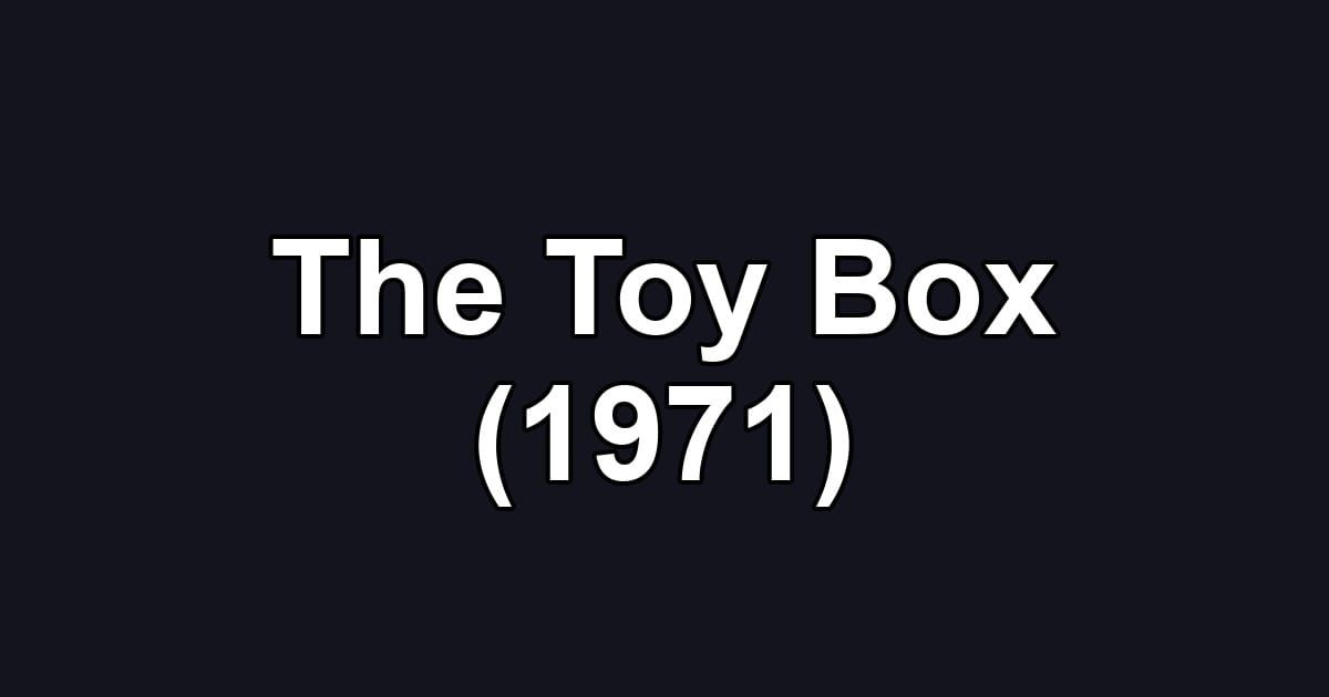 The Toy Box (1971)