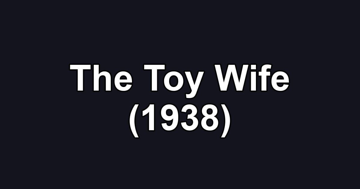 The Toy Wife (1938)