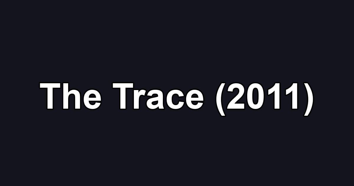 The Trace (2011)