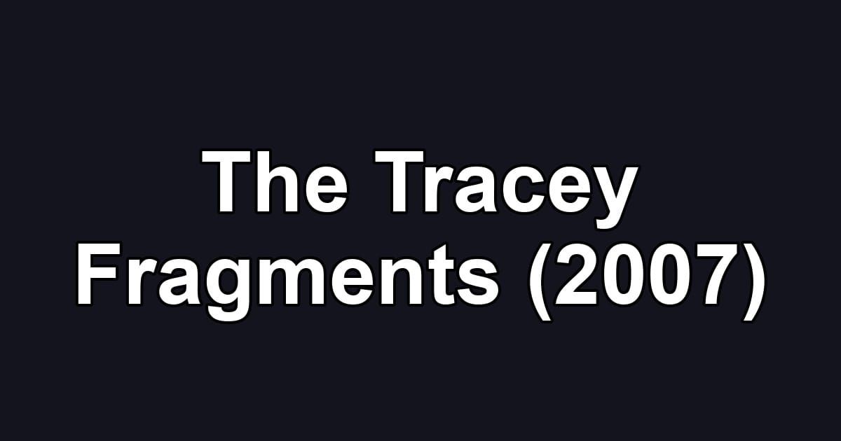 The Tracey Fragments (2007)