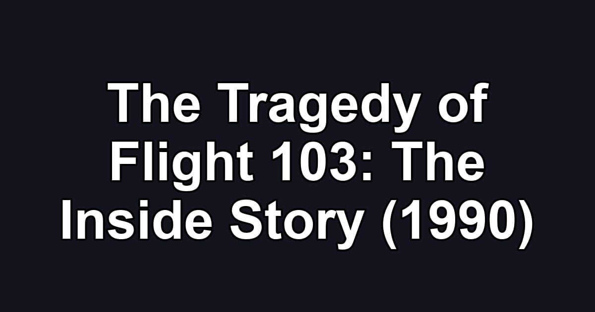 The Tragedy of Flight 103: The Inside Story (1990)