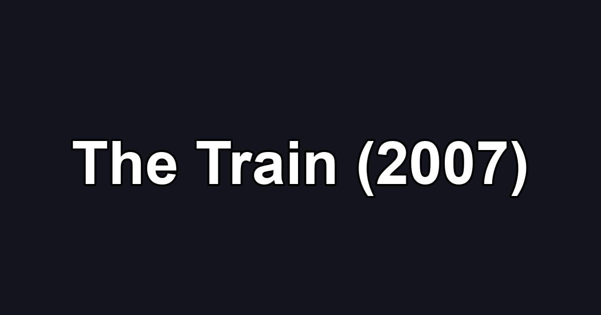 The Train (2007)