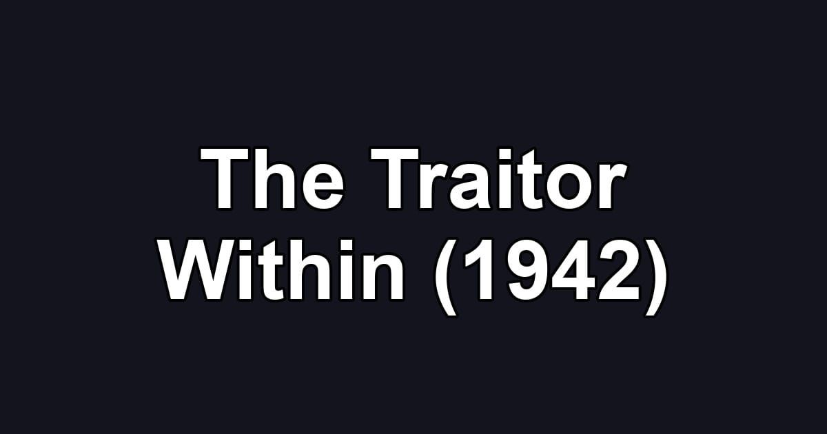 The Traitor Within (1942)