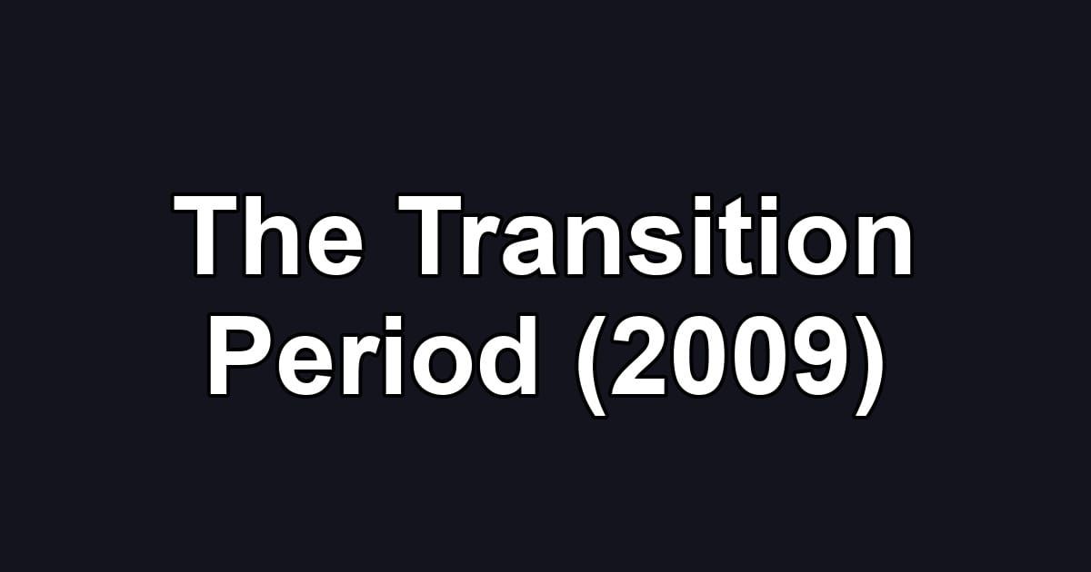 The Transition Period (2009)