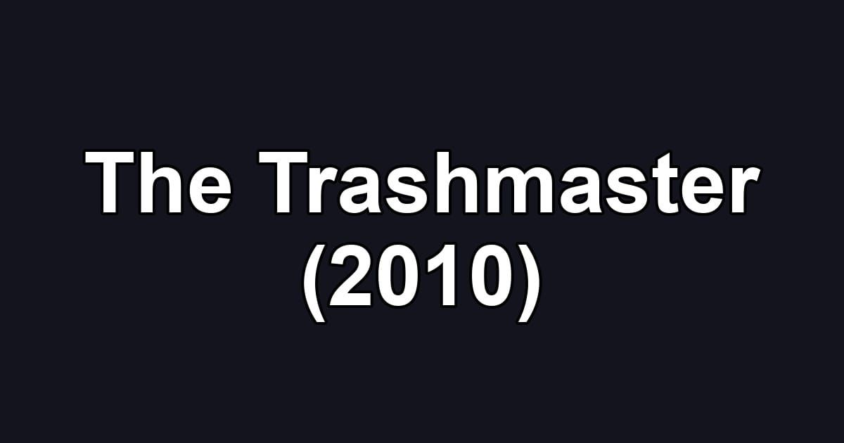 The Trashmaster (2010)
