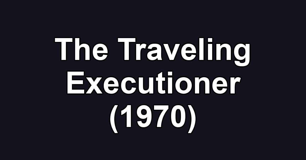 The Traveling Executioner (1970)