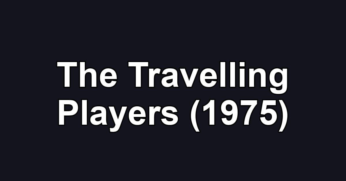 The Travelling Players (1975)
