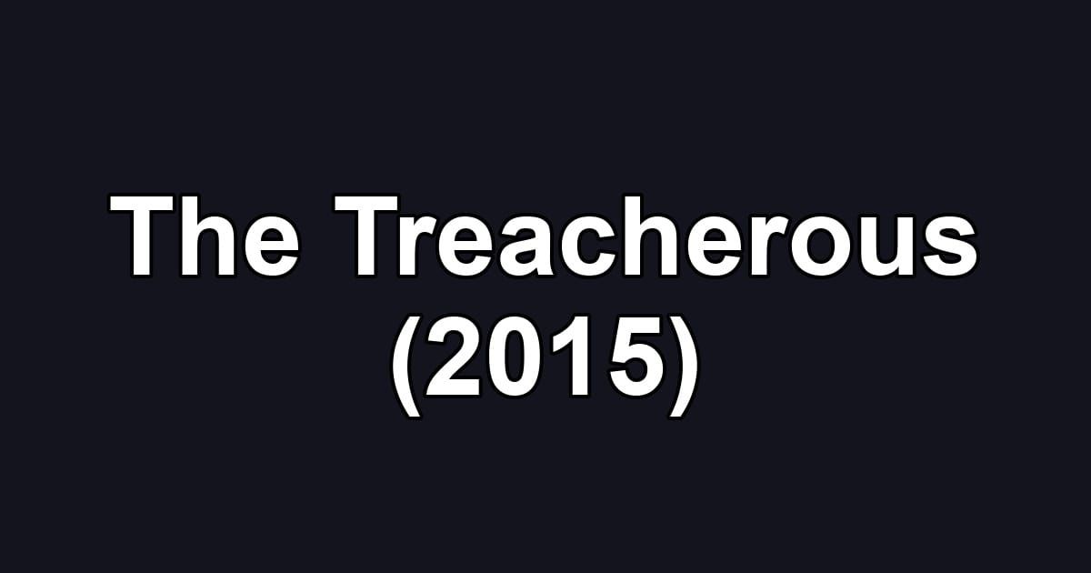 The Treacherous (2015)