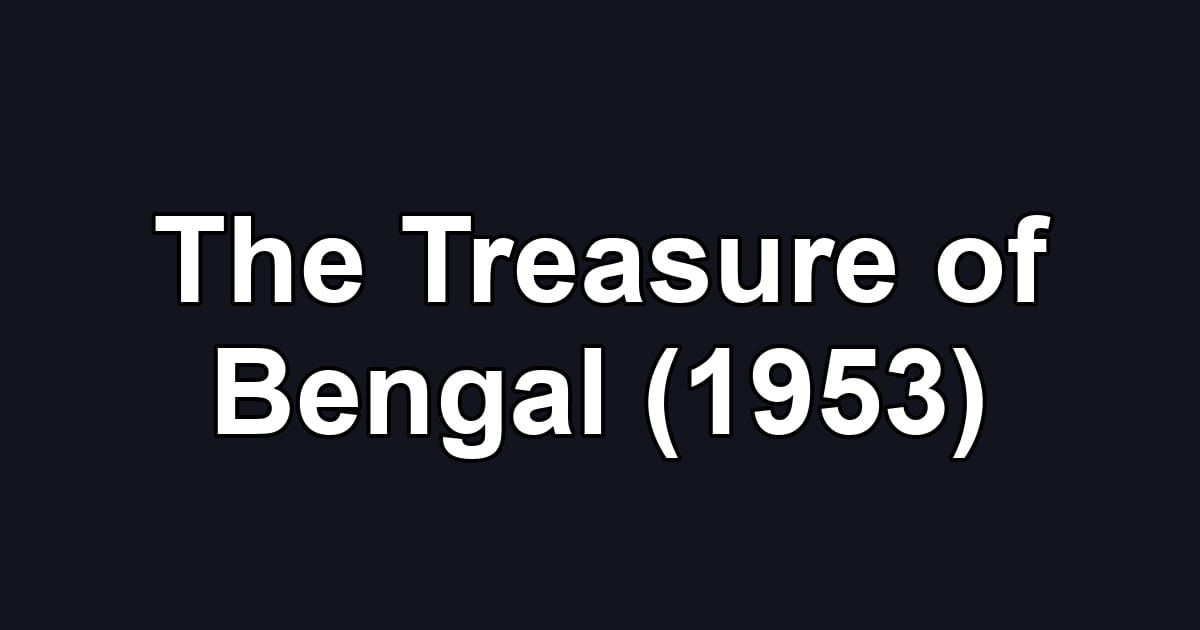 The Treasure of Bengal (1953)
