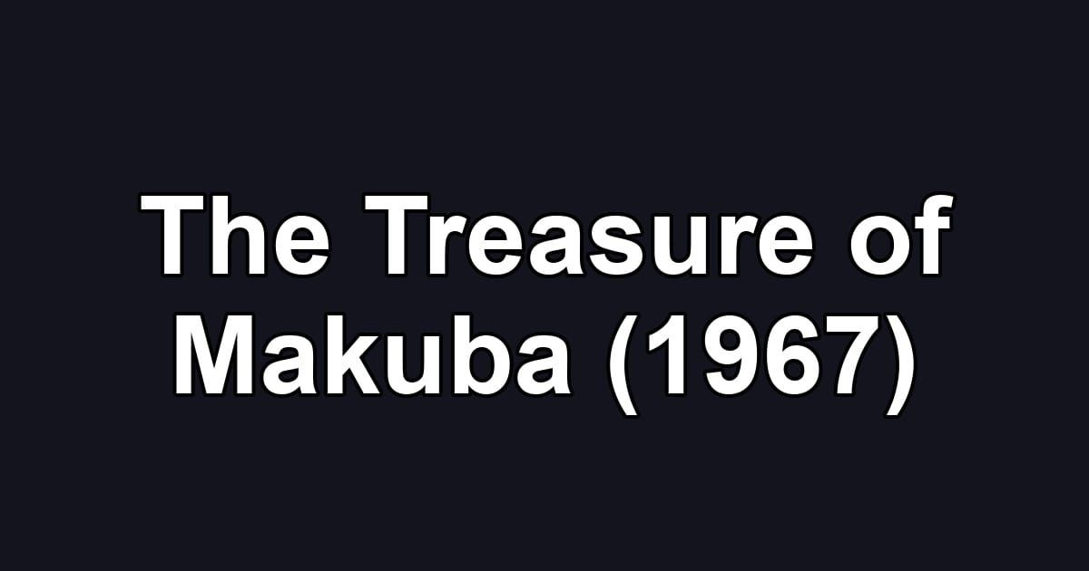 The Treasure of Makuba (1967)