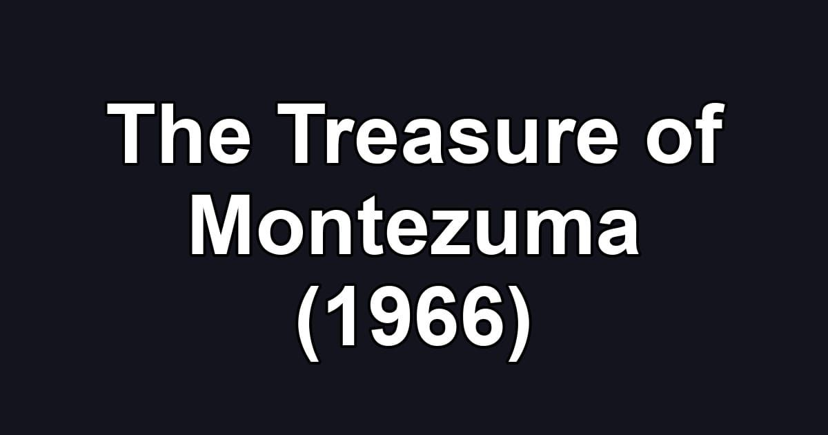 The Treasure of Montezuma (1966)