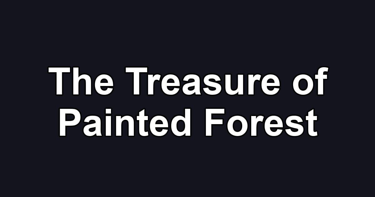 The Treasure of Painted Forest