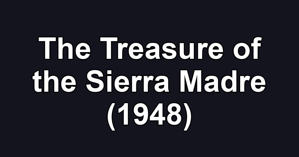 The Treasure of the Sierra Madre (1948)