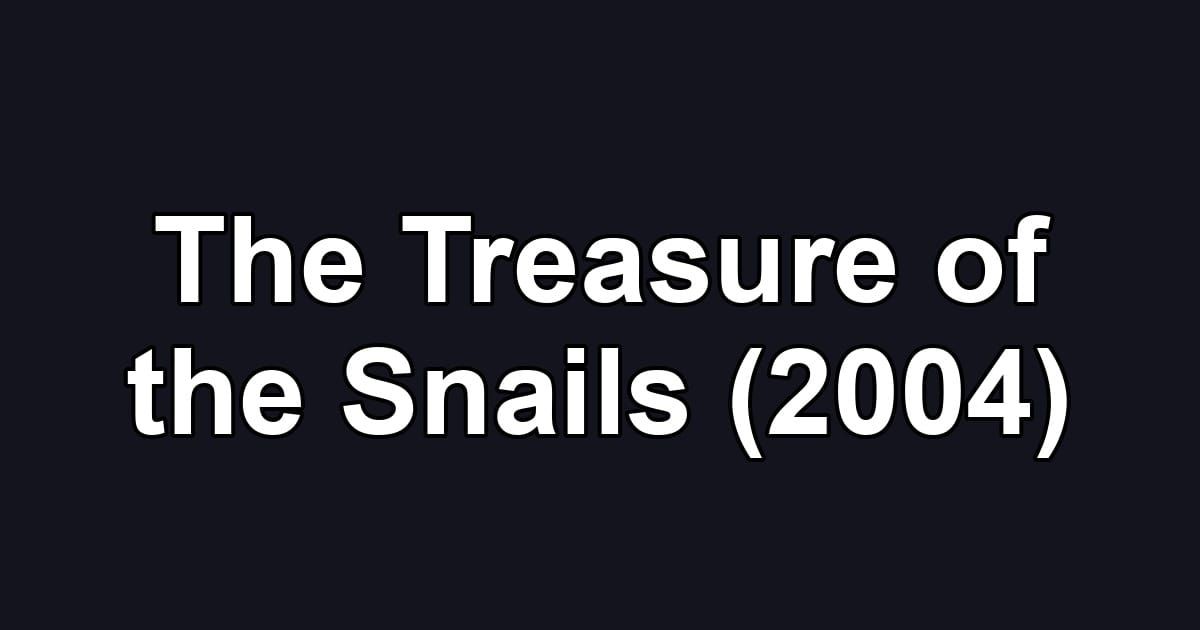 The Treasure of the Snails (2004)