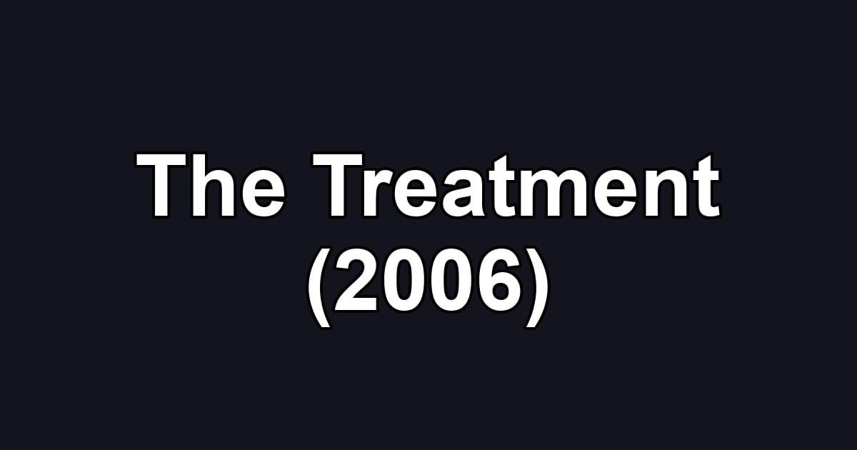 The Treatment (2006)