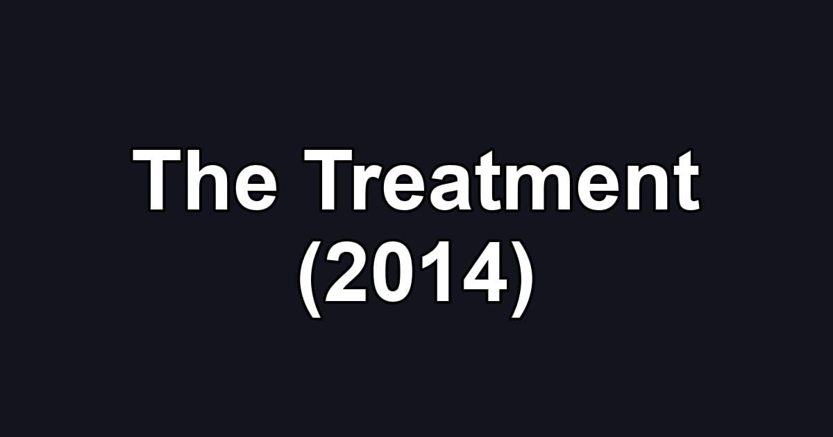 The Treatment (2014)