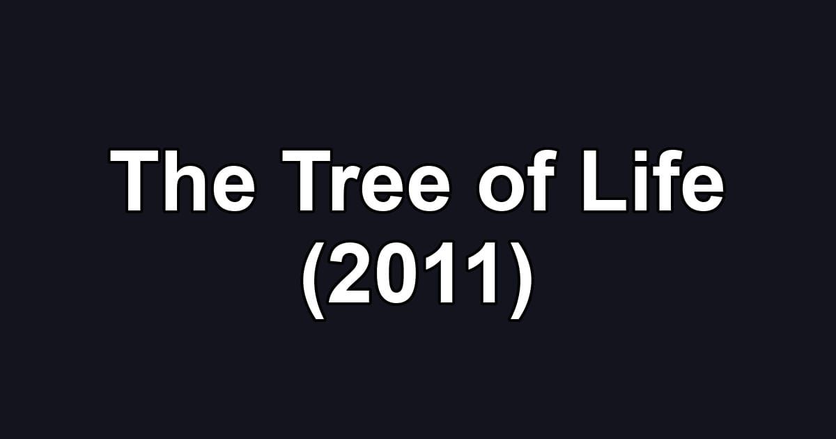 The Tree of Life (2011)