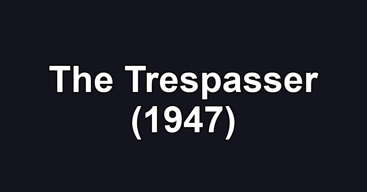 The Trespasser (1947)