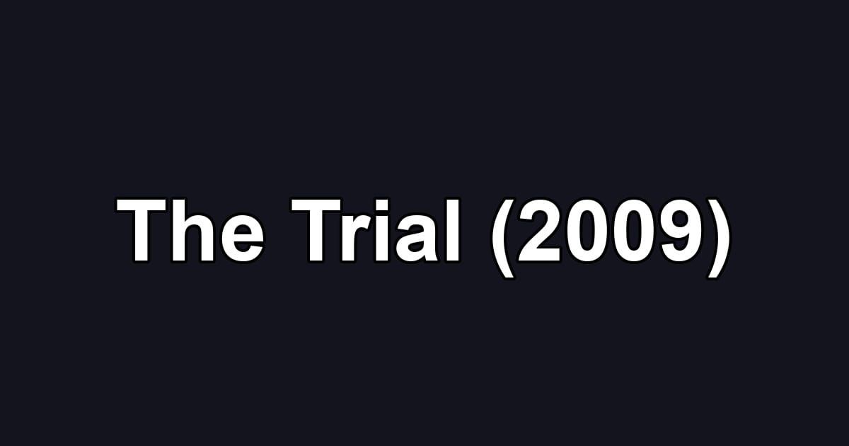 The Trial (2009)