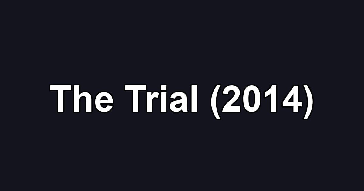 The Trial (2014)