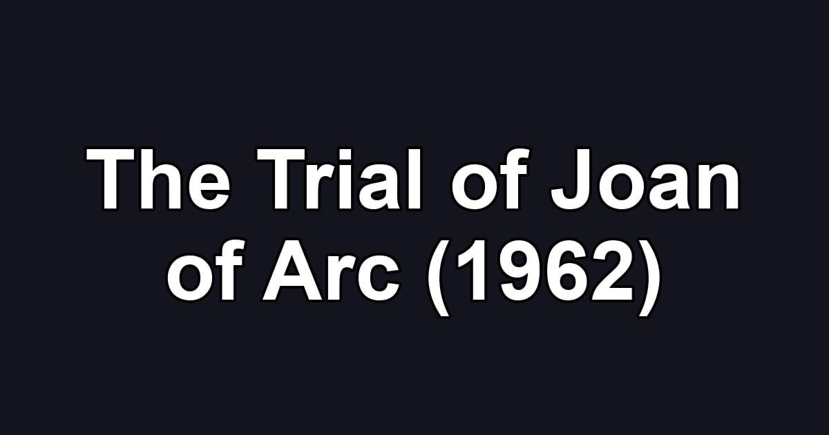 The Trial of Joan of Arc (1962)