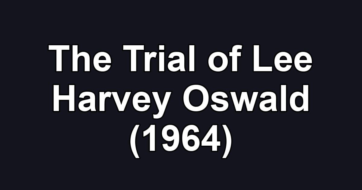 The Trial of Lee Harvey Oswald (1964)