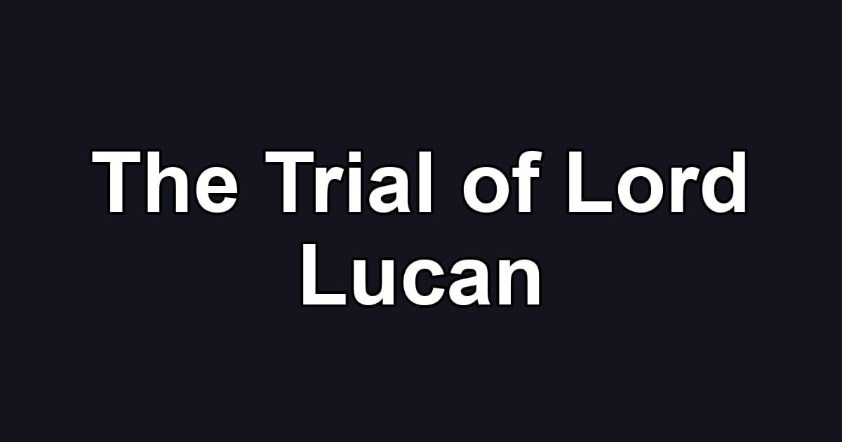 The Trial of Lord Lucan